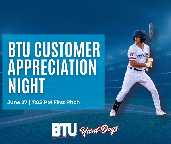BTU cusotmer appreciation night at the Bryan Yard Dogs game is scheduled for June 27 at 7 pm