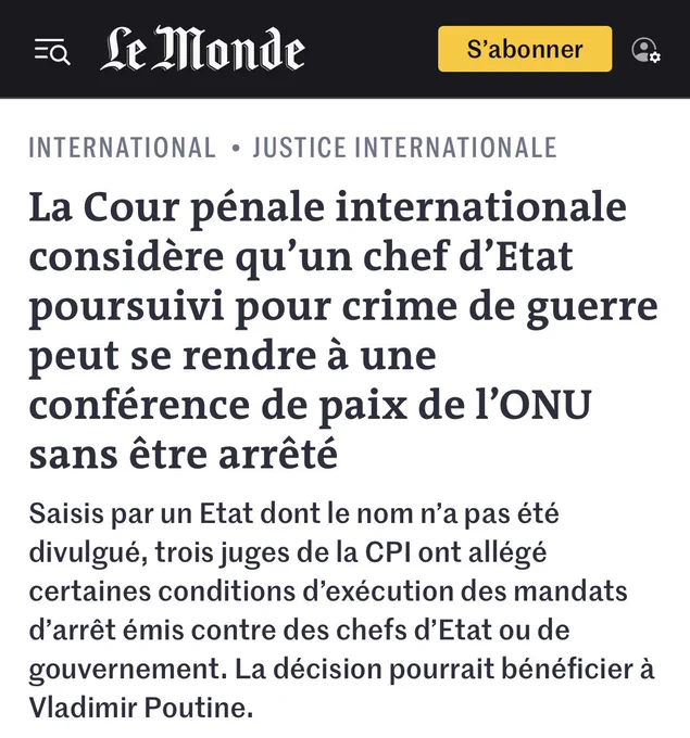 Le Monde : La Cour pénale internationale considère qu’un chef d’Etat poursuivi pour crime de guerre peut se rendre à une conférence de paix de l’ONU sans être arrêté
Saisis par un Etat dont le nom n’a pas été divulgué, trois juges de la CPI ont allégé certaines conditions d’exécution des mandats d’arrêt émis contre des chefs d’Etat ou de gouvernement. La décision pourrait bénéficier à Vladimir Poutine.