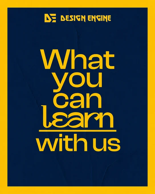 Dark blue poster with a yellow border and Design Engine logo at the top. Large yellow typography in the center reads, “What you can learn with us.”