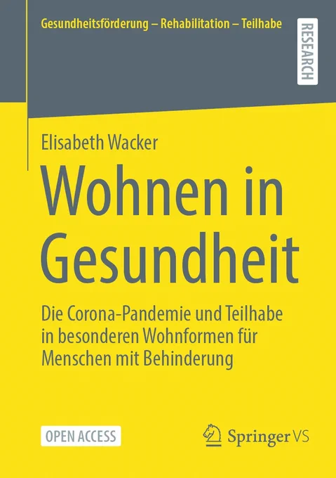 Wohnen in Gesundheit\nDie Corona-Pandemie und Teilhabe in besonderen Wohnformen f\u00FCr Menschen mit Behinderung