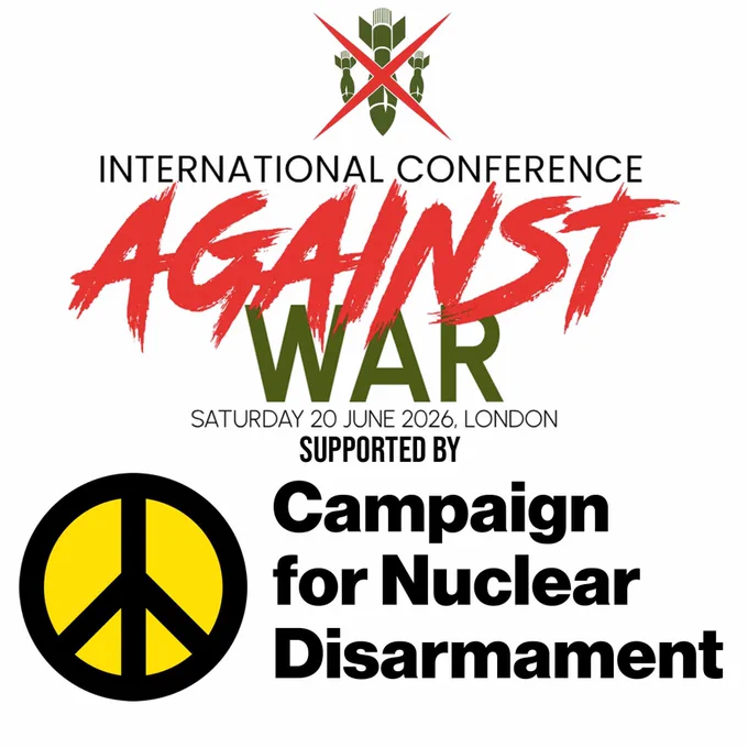Graphic with CND logo showing support for the upcoming International Conference Against War. Saturday 20 June 2026, London. 