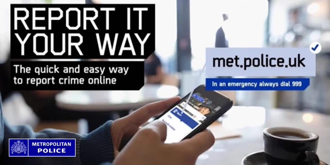 Report it your way. The quick and easy way to report crime online.\nmet.police.uk \nIn an emergency always call 999