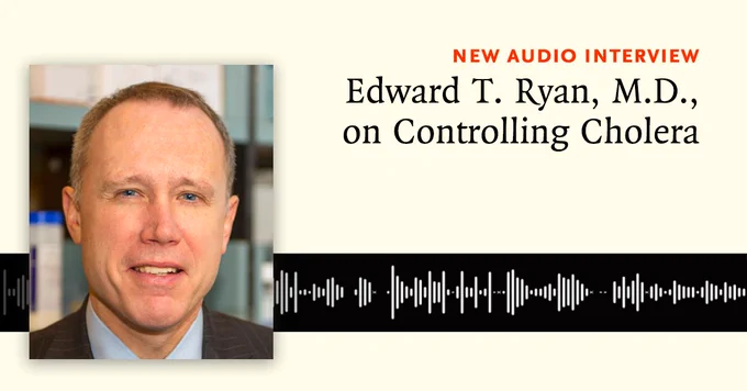 This image features a promotional banner for a new audio interview with Edward T. Ryan, M.D., on controlling cholera. There is a headshot of the interviewee on the left, and an audio waveform graphic at the bottom.