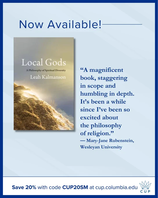 Promotional graphic for Columbia University Press. Light blue background with the headline “Now Available!” The cover of Local Gods: A Philosophy of Spiritual Diversity by Leah Kalmanson is featured beside an endorsement from Mary-Jane Rubenstein of Wesleyan University. A bottom banner offers 20% off with code CUP20SM and includes the CUP logo.