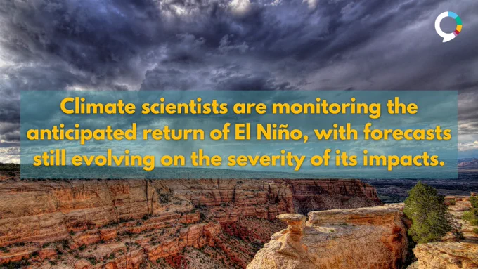 An image of a desert rain storm brewing over a canyon with a yellow text overlay that reads: “Climate scientists are monitoring the anticipated return of El Niño, with forecasts still evolving on the severity of its impacts.”