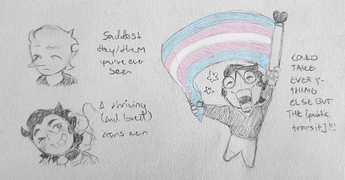 Saddest they/them you've ever seen (addispam)

A thriving (and loved) trans man (bigshot)

S: COULD TAKE EVER Y-THING ELSE BUT THE [public transit]!!!