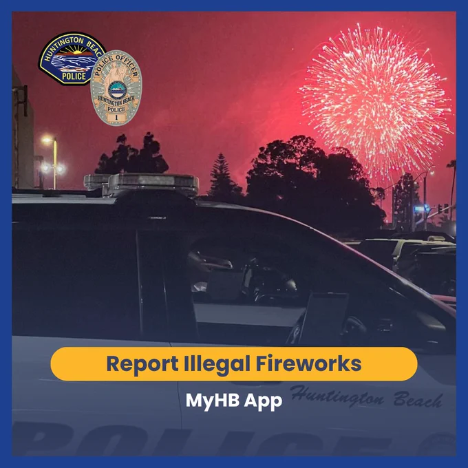 An HB police vehicle is parked with the Huntington Beach Police logo visible. Fireworks light up the red night sky in the background. Text overlay reads, "Report Illegal Fireworks - MyHB App."