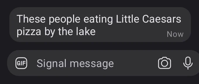 text message: These people eating Little Caesars pizza by the lake