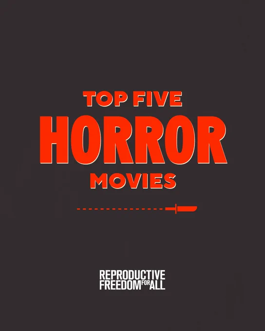 Top Five Horror Movies. Reproductive Freedom for All Logo 