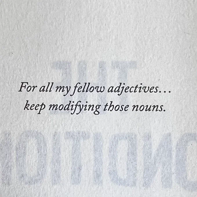 For all my fellow adjectives...
keep modifying those nouns.