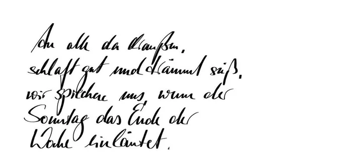 Handgeschriebener Abendgruß: an alle da draußen, schlaft gut und träumt süß, wir sprechen uns, wenn der Sonntag das Ende der Woche ein läutet. In schwarzer Schrift.