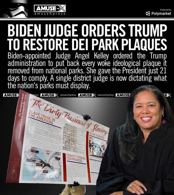 Biden-appointed Judge Angel Kelley ordered the Trump administration to put back every woke ideological plaque it removed from national parks. She gave the President just 21 days to comply. A single district judge is now dictating what the nation's parks must display.