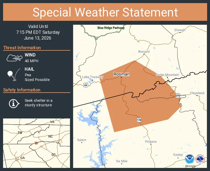 This graphic displays a special weather statement plotted on a map. The statement is in effect until 7:15 PM EDT.  The statement includes Rosman NC.  The threats associated with this storm are wind gusts up to 40 MPH and pea sized hail. Seek shelter in a sturdy structure until the storm passes.