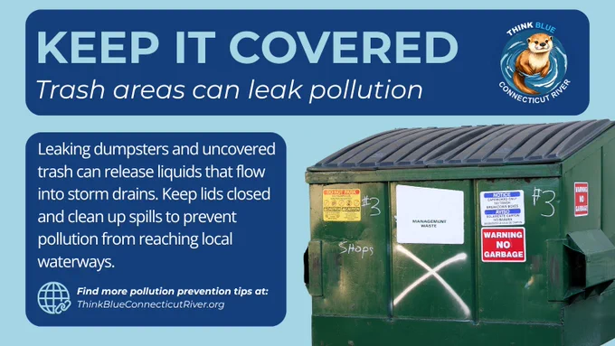 Graphic reading “Keep It Covered.” The image shows a closed dumpster and explains that leaking dumpsters and uncovered trash can release polluted liquids into storm drains. Residents are encouraged to keep lids closed and clean up spills to protect local waterways. The Think Blue Connecticut River logo is displayed.
