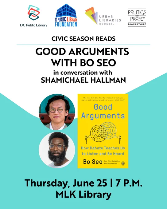 The image is a promotional poster for an event called "Civic Season Reads" featuring a conversation with Bo Seo and Shamichael Hallman. The top section displays logos for DC Public Library, DC Public Library Foundation, Urban Libraries Council, and Politics and Prose Bookstore. The center includes photos of Bo Seo and Shamichael Hallman, and the book cover of "Good Arguments: How Debate Teaches Us to Listen and Be Heard" by Bo Seo. The event is scheduled for Thursday, June 25 at 7 P.M. at MLK Library.