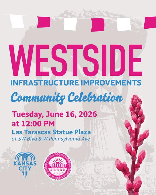 Flyer for a community celebration event titled "Westside Infrastructure Improvements." Includes date: Tuesday, June 16, 2026, time: 12:00 PM, and location: Las Tarascas Statue Plaza at SW Blvd & W Pennsylvania Ave. Features logos for Kansas City and Westside. Background displays a floral design and a statue.