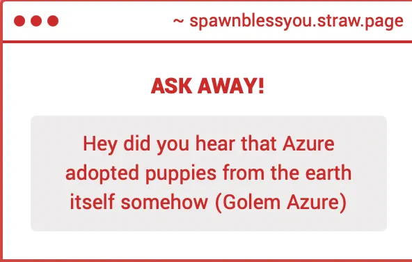 strawpage ask: Hey did you hear that Azure adopted puppies from the earth itself somehow (Golem Azure)