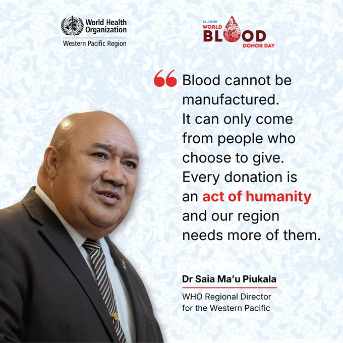 A quote from WHO Regional Director Dr Saia Ma'u Piukala that says blood cannot be manufactured. It can only come from people who choose to give. Every donation is an act of humanity and our region needs more of them.