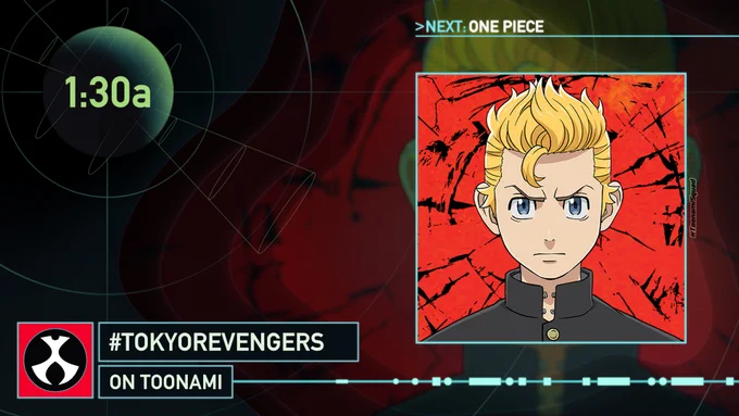 Tokyo Revengers is currently on Toonami. One Piece is next at 2:00am.