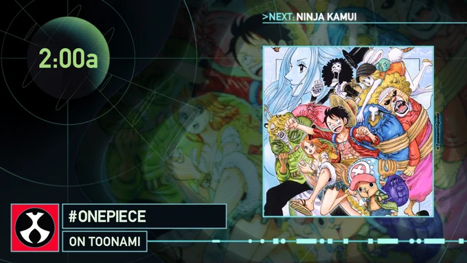 One Piece is currently on Toonami. Ninja Kamui is next at 2:30am.