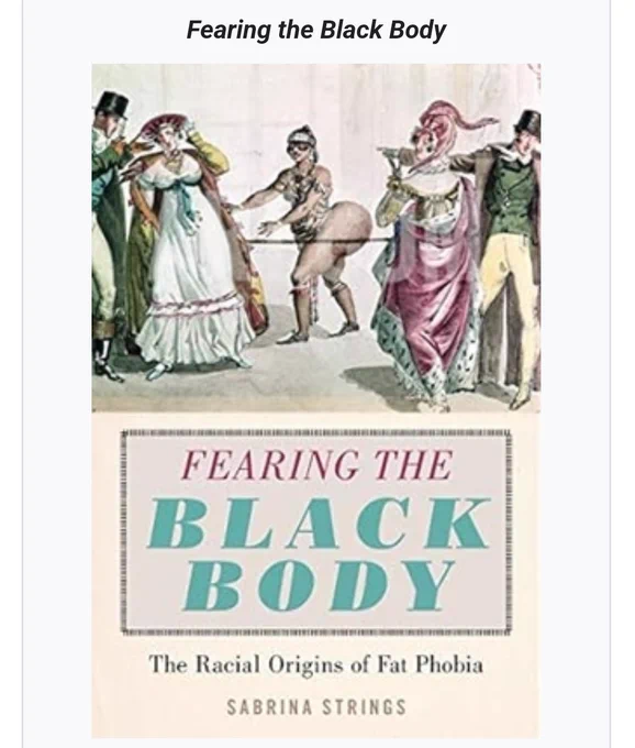 Fearing The Black Body: The Racial Origins of Fat Phobia by Sabrina Strings 
