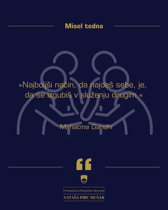 »Najboljši način, da najdeš sebe, je,
da se izgubiš v služenju drugim.«
Mahatma Gandhi