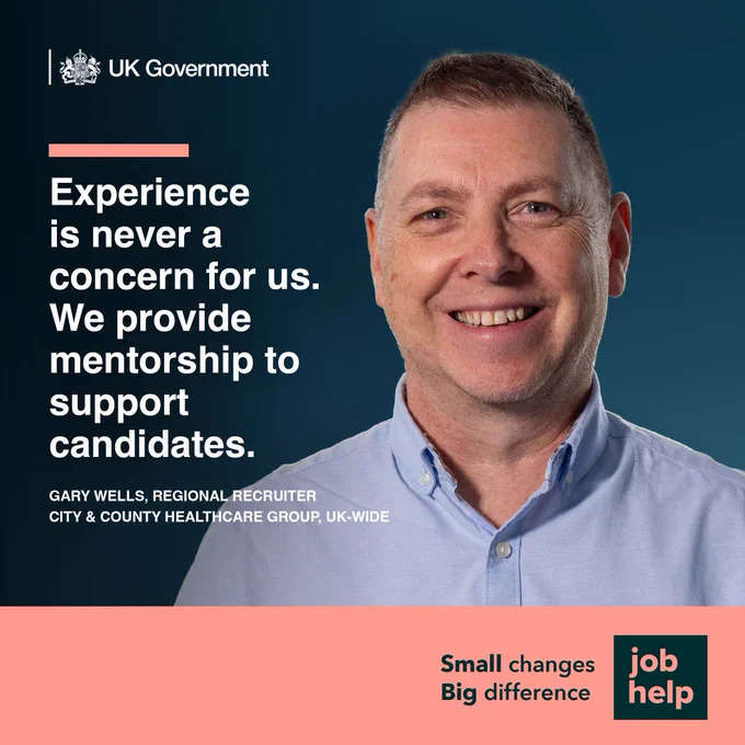 A promotional graphic with the UK Government logo at the top. White text reads, “Experience is never a concern for us. We provide mentorship to support candidates.” The quote is attributed to Gary Wells, Regional Recruiter, City & County Healthcare Group, UK‑wide. The background is dark blue, and a person is shown wearing a collared shirt. A pink banner at the bottom displays the slogan “Small changes, Big difference” next to a JobHelp logo.