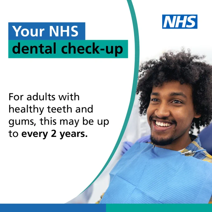 A person sitting in a chair.
Text in image reads: Your NHS dental check-up
For adults with healthy teeth and gums, this may be up to every 2 years. 