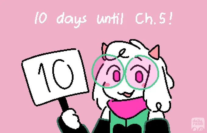 ralsei is holding up a sign that says "10". "10 days until ch. 5!"