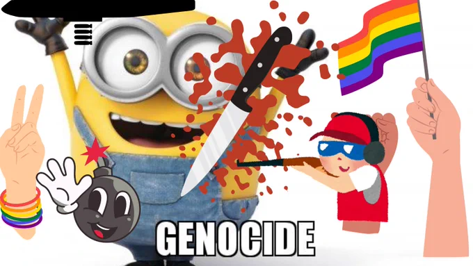 Minion tout souriant avec des pride flags, un coteau du sang, une personne avec un fusil, un avion, des bombes.

Légende : génocide