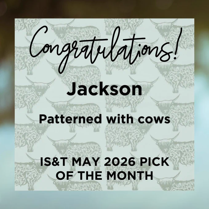 Hazy background in shades of green. Centred - a square with a pattern of Highland cows.

Text:

Congratulations (in italics)

Jackson
Patterned with cows

IS&T May 2026 Pick of the Month