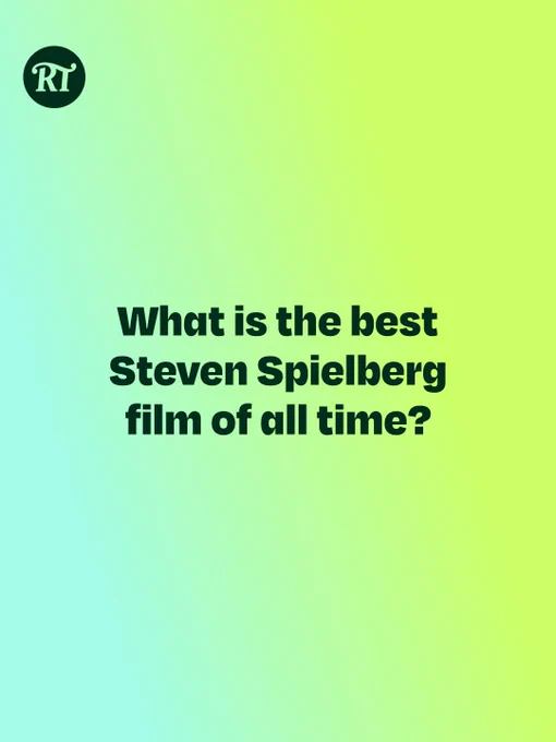 Graphic with a soft blue-to-lime green gradient background. In the top-left corner is a dark green circular RT logo. Centered on the image in large bold dark text is the question: “What is the best Steven Spielberg film of all time?”