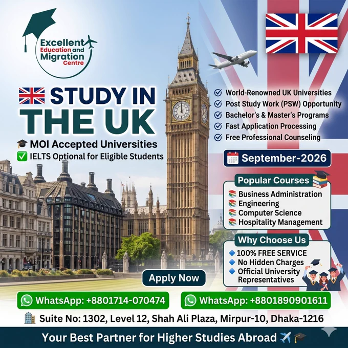 🇬🇧 Study in UK with NO IELTS!

MOI Accepted for September 2026 Intake ✨

✅ Bachelor: HSC 3.5  | Master: CGPA 2.75 
✅ 2-Year Post Study Work Visa
✅ 1 Year Master, 3 Year Bachelor
✅ Work 20hrs/week while studying

100% FREE service from application to visa ✈️

📲 WhatsApp:  8801714-070474
📍 Mirpur-10, Shah Ali Plaza
#StudyInUK #MOIAccepted #ExcellentEducation