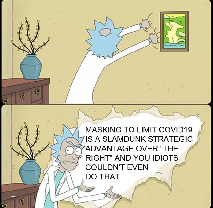 Old man scientist rips away wallpaper to reveal writing on the walls: Masking to limit infection is a slam dunk strategic advantage over "the right" and you idiots couldn't even do that