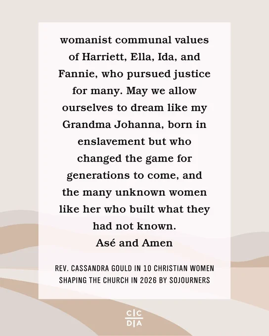 womanist communal values of Harriett, Ella, Ida, and Fannie, who pursued justice for many. May we allow ourselves to dream like my Grandma Johanna, born in enslavement but who changed the game for generations to come, and the many unknown women like her who built what they had not known.
Asé and Amen

Rev. Cassandra Gould in 10 Christian Women Shaping the Church in 2026 by Sojourners