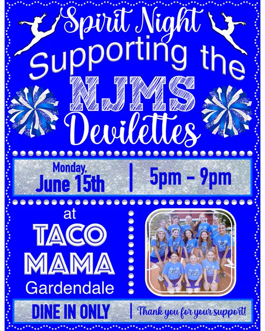 Spirit Night Supporting the NJMS Devilettes. Monday June 15th 5pm-9pm at Taco Mama Gardendale. Dine-In only.  Thank you for your support!