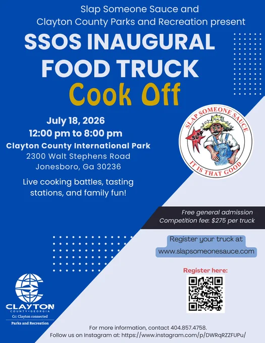 Flyer for the SSOC Inaugural Food Truck Cook Off, hosted by Clayton County Parks and Recreation and Slap Someone Sauce on July 18, 2026, from 12 PM to 8 PM at Clayton County International Park, located at 2300 Walt Stephens Rd., Jonesboro, GA 30236. Enjoy live cooking battles, tasting stations, and lots of family fun!  For more information, visit http://www.slapsomeonesauce.com/