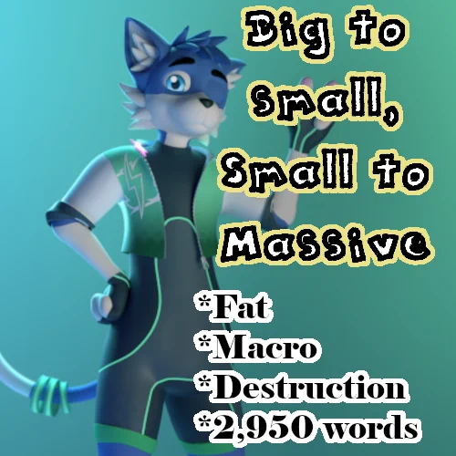 Big to Small, Small to Big
By foxgamer01
Commissioned by Xhhy
Xhhy made the art in the thumbnail

It was a fine morning for Headline before he encountered Glaurung the dragon mage. Glaurung, already huge and fat after a massive eating binge, had an idea. Namely, to use a spell on Headline.

One that may be more massive than Headline expected.

Contains:
Fat, Macro, Destruction

Word Count:
2,950