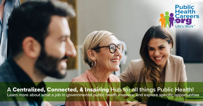 A group of individuals sitting and smiling in a professional setting. The logo for "Public Health Careers.org" with the tagline "Life's Work" is displayed in the upper right corner. A banner text at the bottom reads, "A Centralized, Connected, & Inspiring Hub for all things Public Health! Learn more about what a job in governmental public health involves, and explore specific opportunities.