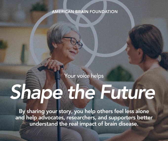Your voice helps shape the future. By sharing your story, you help others feel less alone and help advocates, researchers, and supporters better understand the real impact of brain disease.