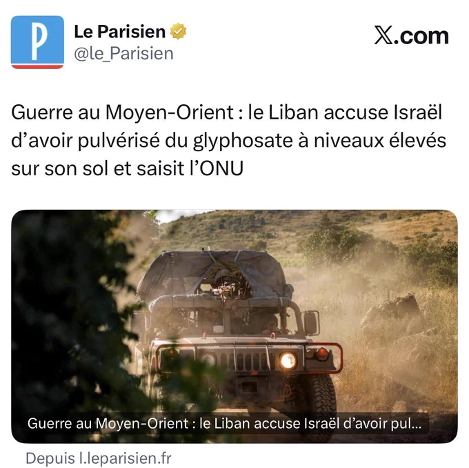 Le Parisien : Guerre au Moyen-Orient : le Liban accuse Israël d’avoir pulvérisé du glyphosate à niveaux élevés sur son sol et saisit l’ONU