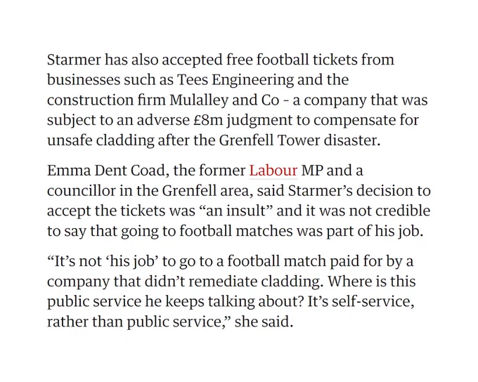 An excerpt from an article published by The Guardian on September 19 2024, titled "Keir Starmer's £35k in free tickets puts football regulator plans under scrutiny":

Starmer has also accepted free football tickets from businesses such as Tees Engineering and the construction firm Mulalley and Co - a company that was subject to an adverse £8m judgment to compensate for unsafe cladding after the Grenfell Tower disaster.

https://www.theguardian.com/politics/2024/sep/19/keir-starmers-35k-in-free-tickets-puts-football-regulator-plans-under-scrutiny
