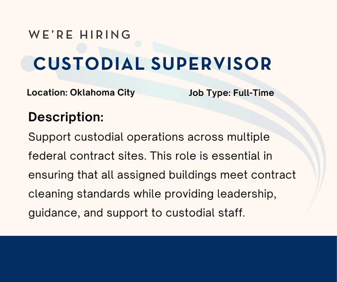 Hiring Custodial Supervisor in Oklahoma City to lead and support cleaning staff at federal contract sites full-time.
