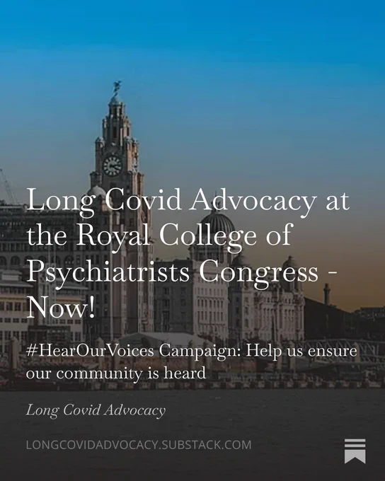 An image featuring a digital flyer or promotional graphic for a health campaign. The background is a slightly desaturated, darkened photograph of the Liverpool waterfront skyline, prominent with the historic Royal Liver Building and its distinct clock tower under a clear, pale sky. Overlaid on the center of the image is white serif text that reads: "Long Covid Advocacy at the Royal College of Psychiatrists Congress - Now!" Below this main headline, a subtitle reads: "#HearOurVoices Campaign: Help us ensure our community is heard". Near the bottom of the image, the source is credited in italicized white text as "Long Covid Advocacy", with the website URL "LONGCOVIDADVOCACY.SUBSTACK.COM" printed in small, clean sans-serif capital letters at the bottom left corner. In the bottom right corner, there is a small white icon depicting a stylized architectural symbol consisting of three horizontal bars under a pointed roof line.