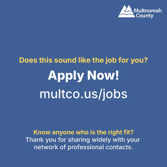 Does this sound like the job for you? Apply now! at multco.us/jobs. Know anyone who is the right fit? Thank you for sharing widely with your network of professional contacts.