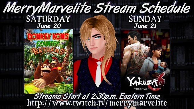 MerryMarvelite Stream Schedule

Saturday, June 20
Donkey Kong Country Returns

Sunday, June 21
Yakuza 6: The Song of Life

Streams Start at 2:30p.m. Eastern Time.
http://www.twitch.tv/merrymarvelite