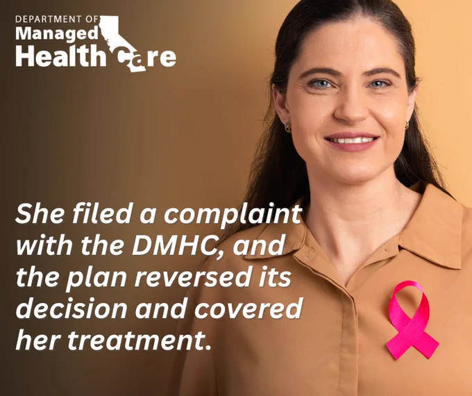Person smiling, wearing a pink ribbon, with text stating, “She filed a complaint with the DMHC, and the plan reversed its decision and covered her treatment.” The Department of Managed Health Care logo is in the upper left corner.