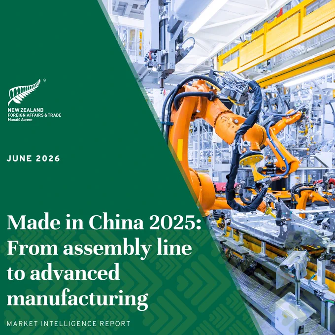 Image of text which reads "June 2026 | Made in China 2025: From assembly line to advanced manufacturing | Market Intelligence Report. The New Zealand Ministry of Foreign Affairs and Trade logo is in the top left corner.