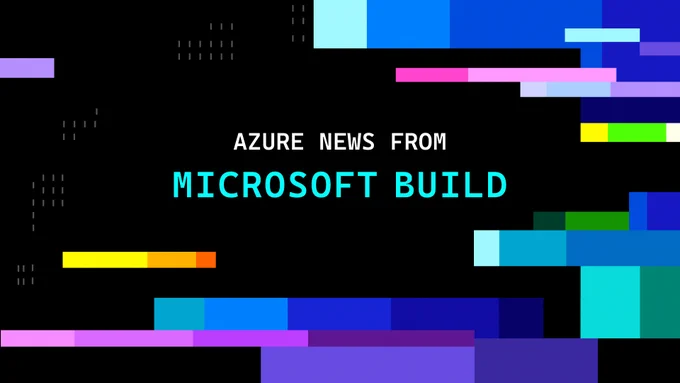 Abstract design with bright color blocks on black, featuring the title “Azure news from Microsoft Build.”