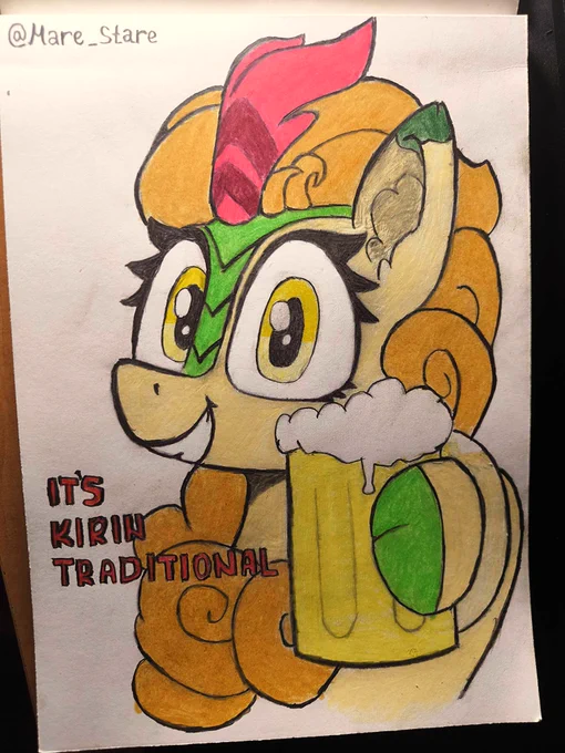 Traditional art of a My Little Pony kirin character executed on paper with colored pencils. It was supposed to be Autumn Blaze, but I messed up the colors a bit, so consider it an unnamed kirin OC. She is looking at the viewer with an open smile and gritted teeth, holding a beer mug in her hoof. The text reads "IT'S KIRIN TRADITIONAL".